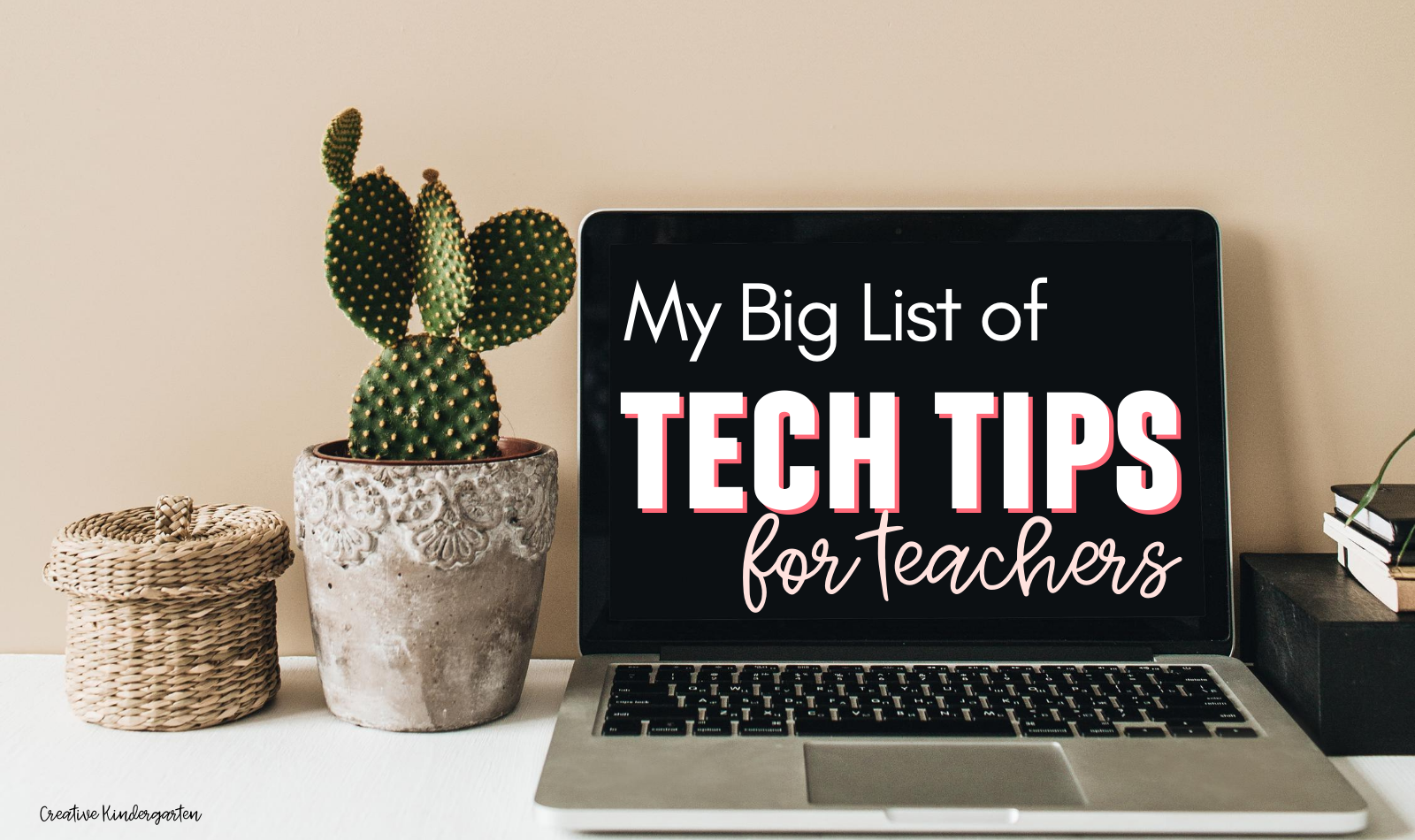 My Big List Of Tech Tips For Teachers Creative Kindergarten